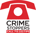 Crime Stoppers Call 713.222.TIPS